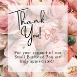 Load image into Gallery viewer, Picture of Thank you for your support of our small business!  You are truly appreciated! Picture has pink Peonies and hearts.
