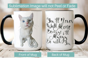 Picture of our 15 oz. Black handle mugs, front and back showing graphic on both sides. Front image is of your pet that you submit a picture of. Back of mug is quote. Sublimation Image will not Peel or Fade