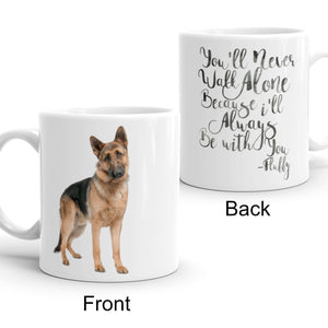 Personalized Pet Coffee Mug -Picture of your pet on the front, on the back it says You'll Never walk alone because I'll always be with you - signed your pets name piccadillycottage.com