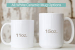 Load image into Gallery viewer, Picture of all white mug with black handle and black trim options featuring our 11 ounce mug and our 15 ounce mug.
