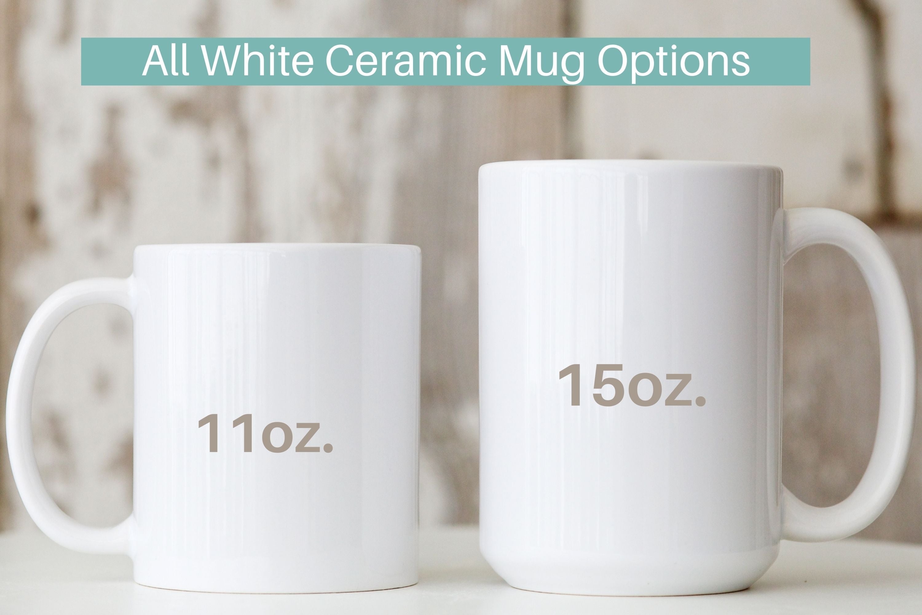 Picture of all white ceramic mug options featuring our 11 ounce mug and our 15 ounce mug.